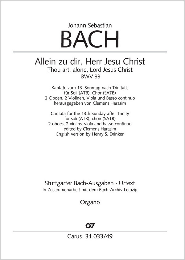 Allein zu dir, Herr Jesu Christ BWV33&nbsp;&nbsp;für ATB Soli, gem Chor, 2 Oboen, 2 Violinen, Viola und Bc&nbsp;&nbsp;Orgel