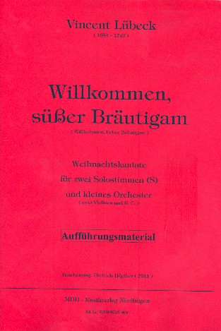 Willkommen, süsser Bräutigam   für 2 Solostimmmen (S) und Kammerorchester (2 Violinen und B.C.)  Partitur und Stimmen
