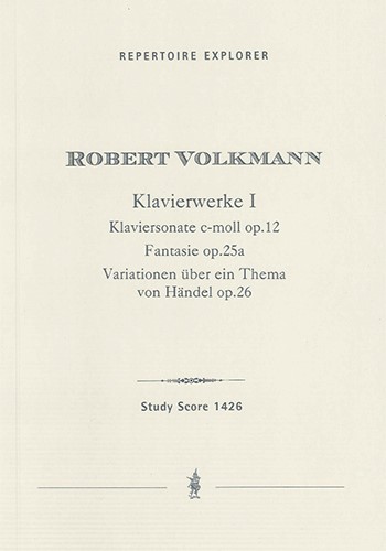 Volkmann, Robert&nbsp;&nbsp;Klavierwerke I: Klaviersonate c-moll op. 12 / Fantasie op. 25a /&nbsp;&nbsp;Variationen über ein Thema von Händel op. 26