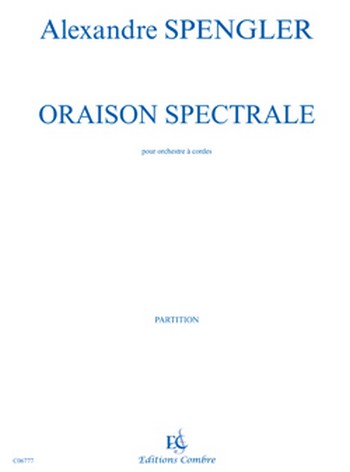 Spengler, Alexandre&nbsp;&nbsp;Oraison spectrale&nbsp;&nbsp;Orchestre à cordes Partition