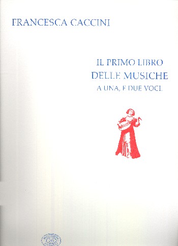 Il primo libro delle musiche a 1 e 2 voce    Faksimile