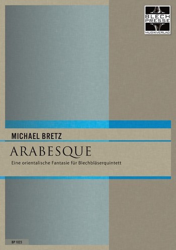 Bretz, Michael  Arabesque (Orientalische Fantasie)  2 Trompeten, Horn in F, Posaune und Tuba