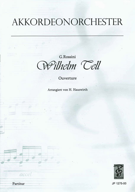 Rossini, Gioaccino Antonio / Hauswirth, Hans M.&nbsp;&nbsp;Wilhelm Tell&nbsp;&nbsp;Akkordeonorchester Partitur