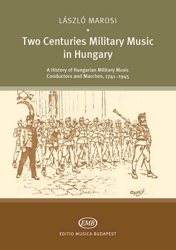 Lászó Marosi&nbsp;&nbsp;Two Centuries of Military Music in Hungary&nbsp;&nbsp;Books On Music