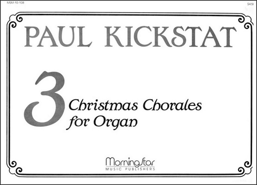 Paul Kickstat&nbsp;&nbsp;Three Christmas Chorales for Organ&nbsp;&nbsp;Organ