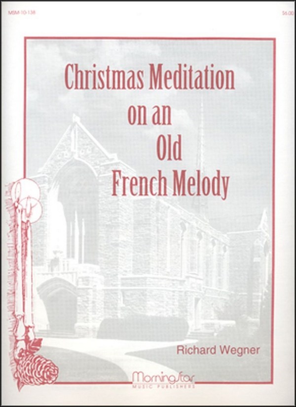 Richard Wegner&nbsp;&nbsp;Christmas Meditation on an Old French Melody&nbsp;&nbsp;Organ