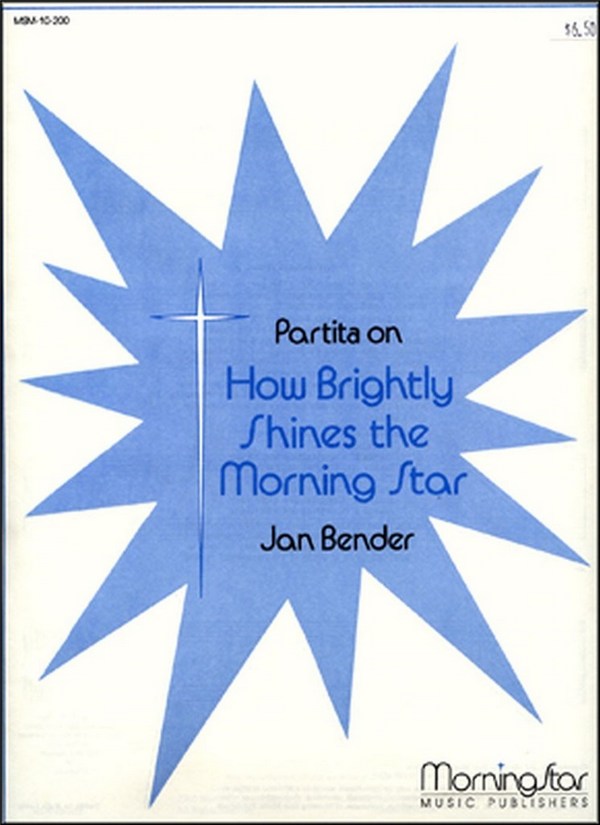 D. Jan Bender&nbsp;&nbsp;Partita on How Brightly Shines the Morning Star&nbsp;&nbsp;Organ