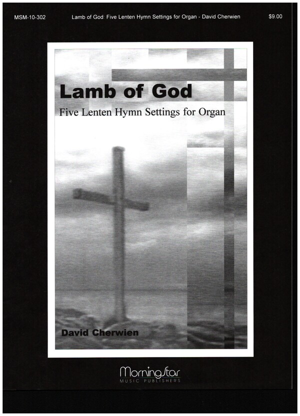 Lamb of God - 5 Lenten Hymn Settings  for organ  