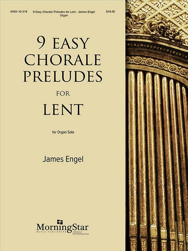 James Engel&nbsp;&nbsp;Nine Easy Chorale Preludes for Lent&nbsp;&nbsp;Organ
