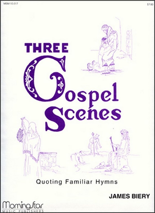James Biery&nbsp;&nbsp;Three Gospel Scenes Quoting Familiar Hymns&nbsp;&nbsp;Organ