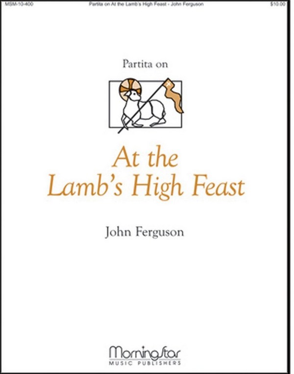 John Ferguson&nbsp;&nbsp;Partita on At the Lamb's High Feast&nbsp;&nbsp;Organ