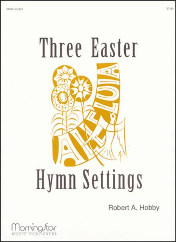Robert A. Hobby&nbsp;&nbsp;Three Easter Hymn Settings&nbsp;&nbsp;Organ
