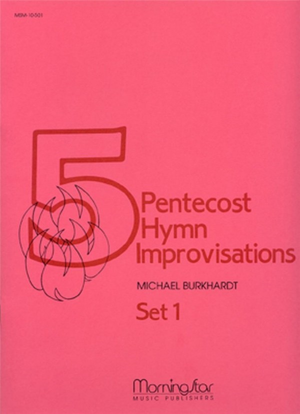 Michael Burkhardt&nbsp;&nbsp;Five Pentecost Hymn Improvisations&nbsp;&nbsp;Organ