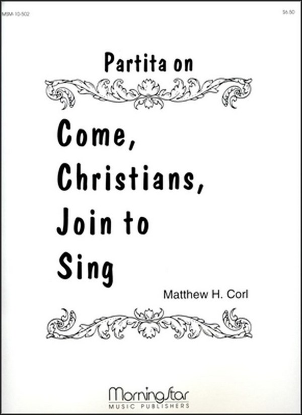 Matthew H. Corl&nbsp;&nbsp;Partita on Come, Christians, Join to Sing&nbsp;&nbsp;Organ
