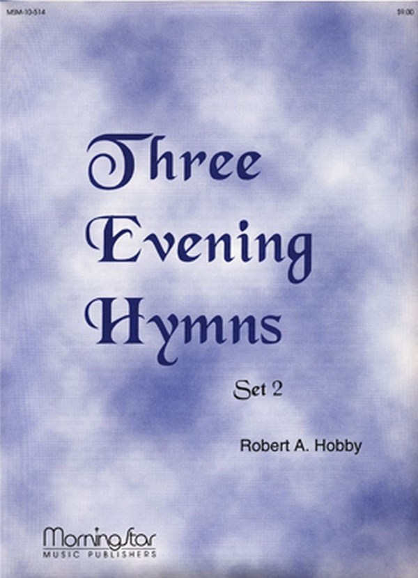 Robert A. Hobby&nbsp;&nbsp;Three Evening Hymns, Set 2&nbsp;&nbsp;Organ