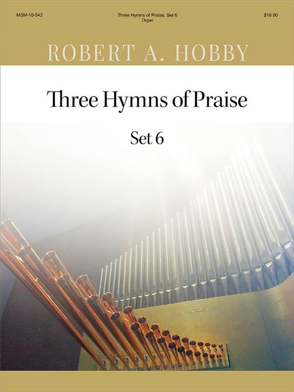 Robert A. Hobby&nbsp;&nbsp;Three Hymns of Praise, Set 6&nbsp;&nbsp;Organ