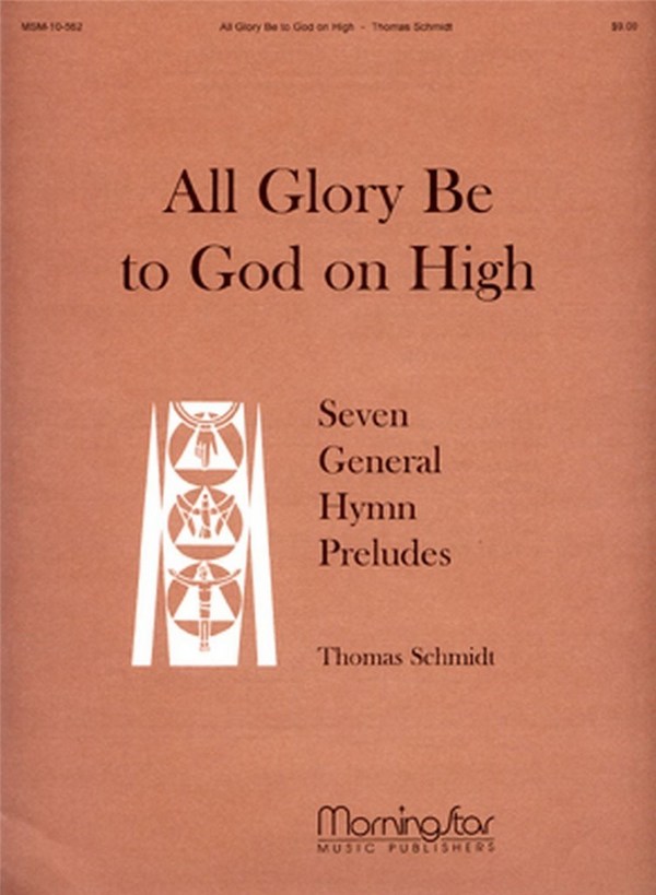 Thomas Schmidt&nbsp;&nbsp;All Glory Be to God on High&nbsp;&nbsp;Organ