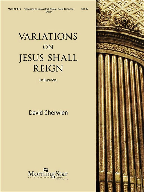 David M. Cherwien&nbsp;&nbsp;Variations on Jesus Shall Reign&nbsp;&nbsp;Organ