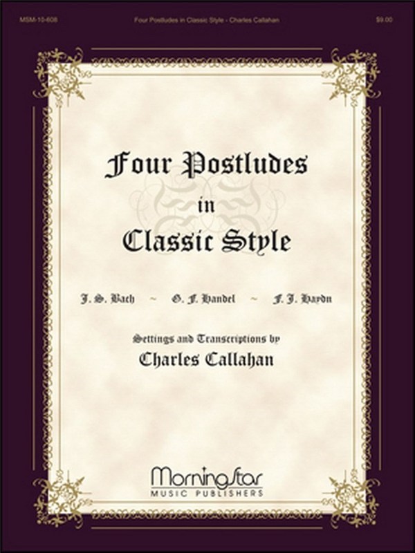Charles Callahan&nbsp;&nbsp;Four Postludes in Classic Style&nbsp;&nbsp;Organ