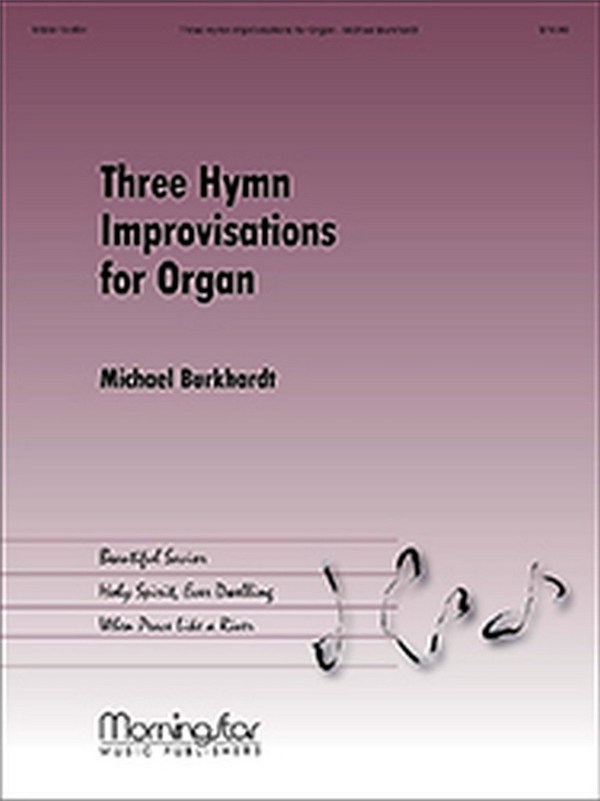 Michael Burkhardt&nbsp;&nbsp;Three Hymn Improvisations for Organ&nbsp;&nbsp;Organ