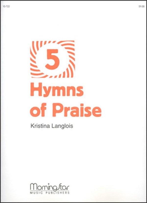 Kristina Langlois&nbsp;&nbsp;Five Hymns of Praise&nbsp;&nbsp;Organ