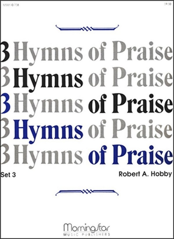 Robert A. Hobby&nbsp;&nbsp;Three Hymns of Praise, Set 3&nbsp;&nbsp;Organ