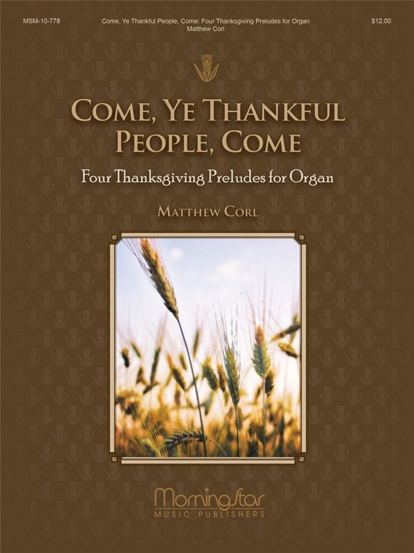 Matthew H. Corl&nbsp;&nbsp;Come, Ye Thankful People, Come&nbsp;&nbsp;Organ