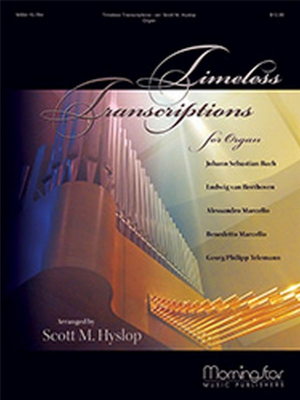 Scott M. Hyslop&nbsp;&nbsp;Timeless Transcriptions for Organ&nbsp;&nbsp;Organ
