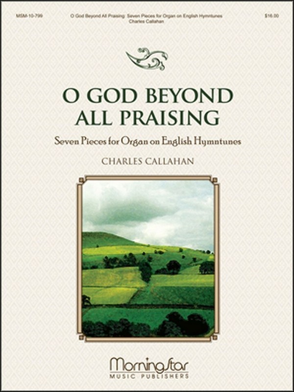 Charles Callahan&nbsp;&nbsp;O God Beyond All Praising&nbsp;&nbsp;Organ
