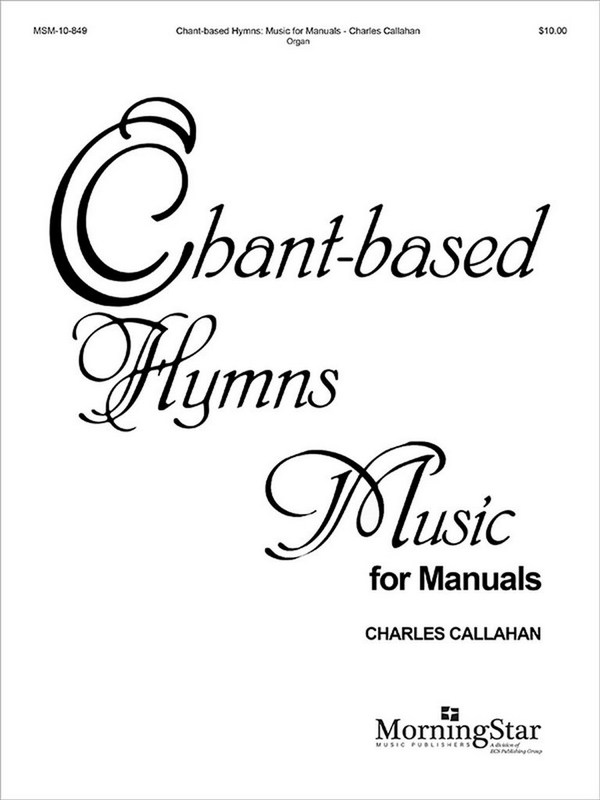 Chant-Based Hymns for Manuals  for organ   