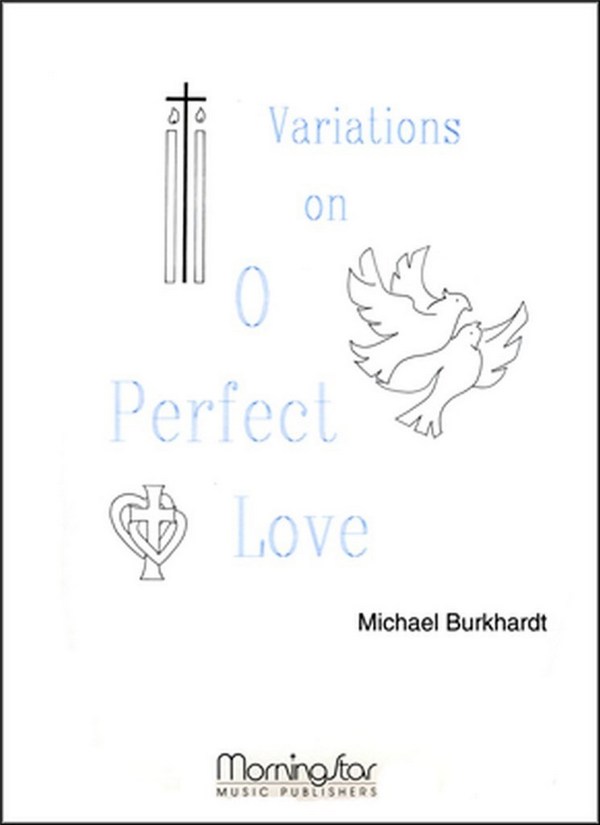 Michael Burkhardt&nbsp;&nbsp;Variations on O Perfect Love&nbsp;&nbsp;Organ