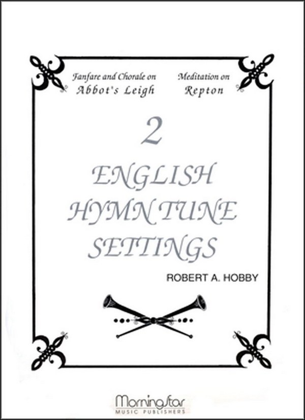 Robert A. Hobby&nbsp;&nbsp;Two English Hymn Tune Settings&nbsp;&nbsp;Organ