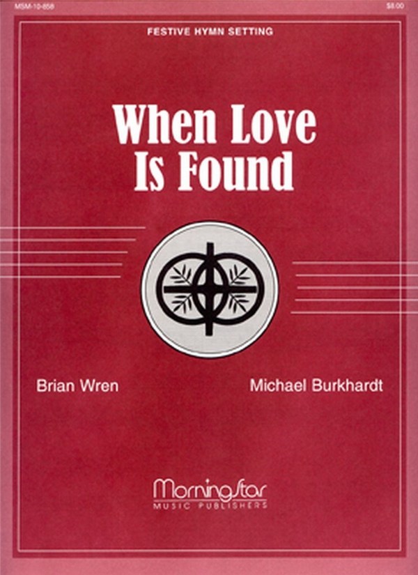 Michael Burkhardt&nbsp;&nbsp;When Love Is Found&nbsp;&nbsp;Congregation and Organ