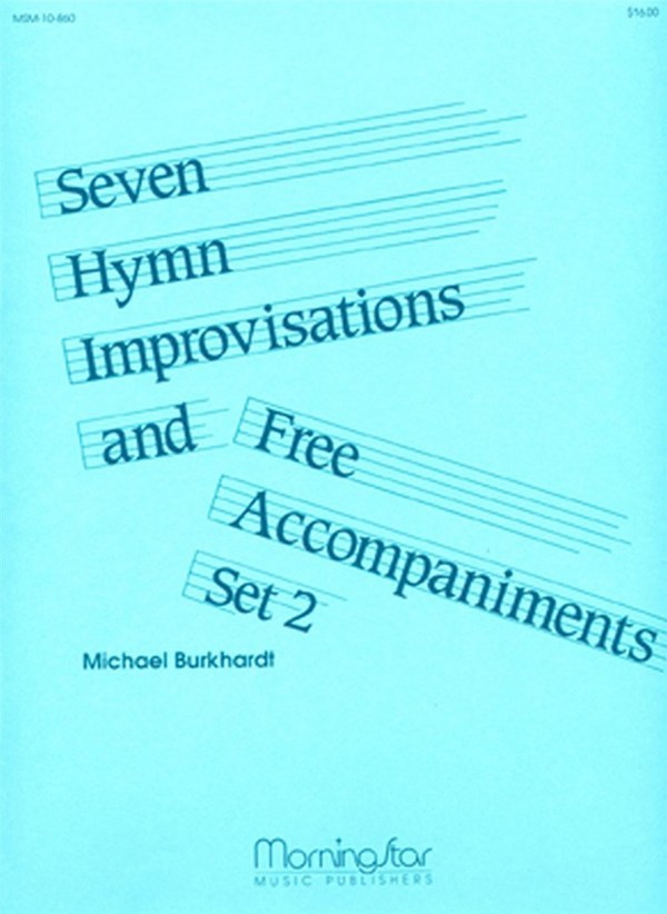 Michael Burkhardt&nbsp;&nbsp;Seven Hymn Improv. & Free Accomp. Set 2&nbsp;&nbsp;Organ