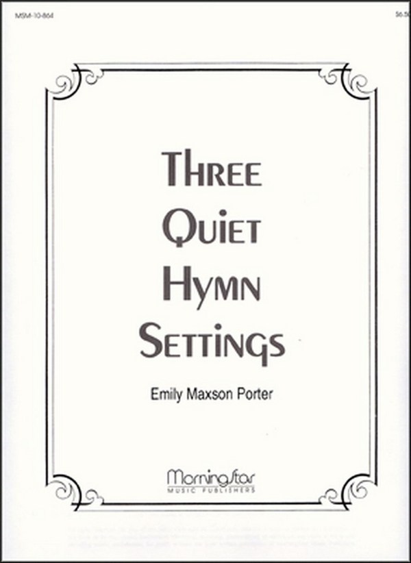 Emily Maxson Porter&nbsp;&nbsp;Three Quiet Hymn Settings&nbsp;&nbsp;Organ