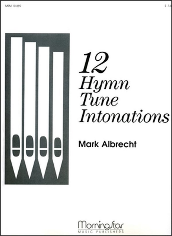 Mark Albrecht&nbsp;&nbsp;Twelve Hymn Tune Intonations&nbsp;&nbsp;Organ
