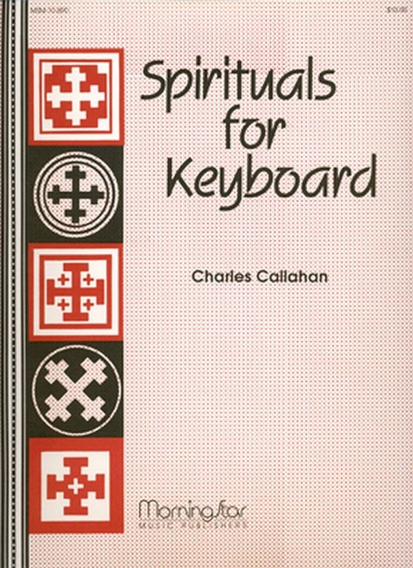 Charles Callahan&nbsp;&nbsp;Spirituals for Keyboard&nbsp;&nbsp;Organ