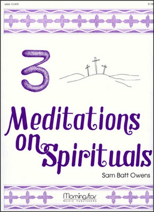 Sam Batt Owens&nbsp;&nbsp;Three Meditations on Spirituals&nbsp;&nbsp;Organ