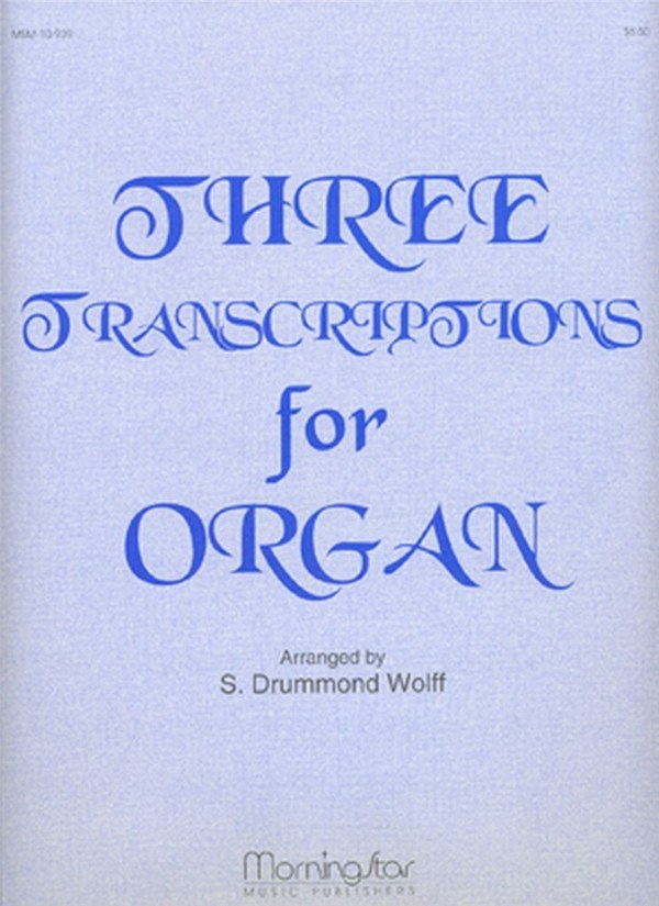 S. Drummond Wolff&nbsp;&nbsp;Three Transcriptions&nbsp;&nbsp;Organ