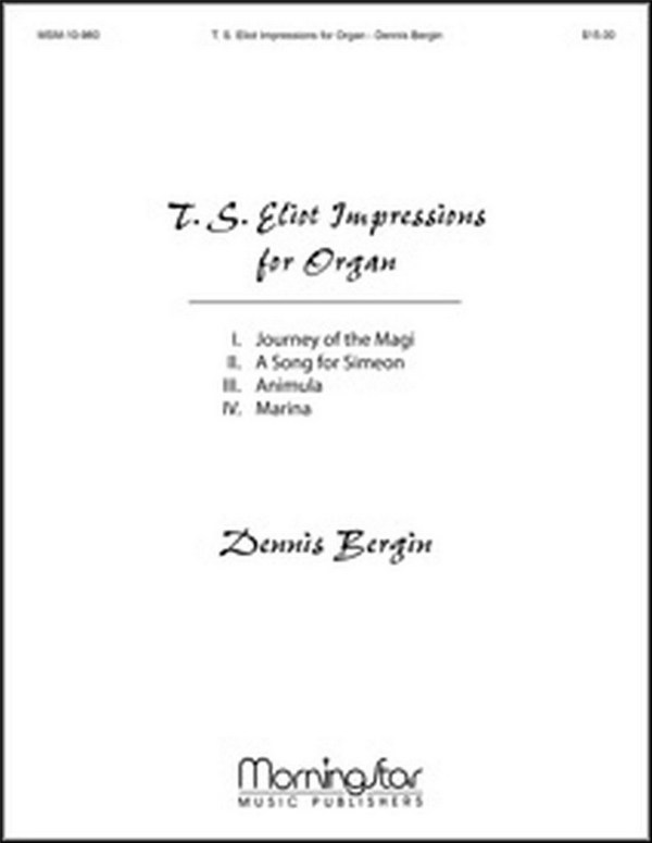 Dennis Bergin&nbsp;&nbsp;T. S. Eliot Impressions for Organ&nbsp;&nbsp;Organ