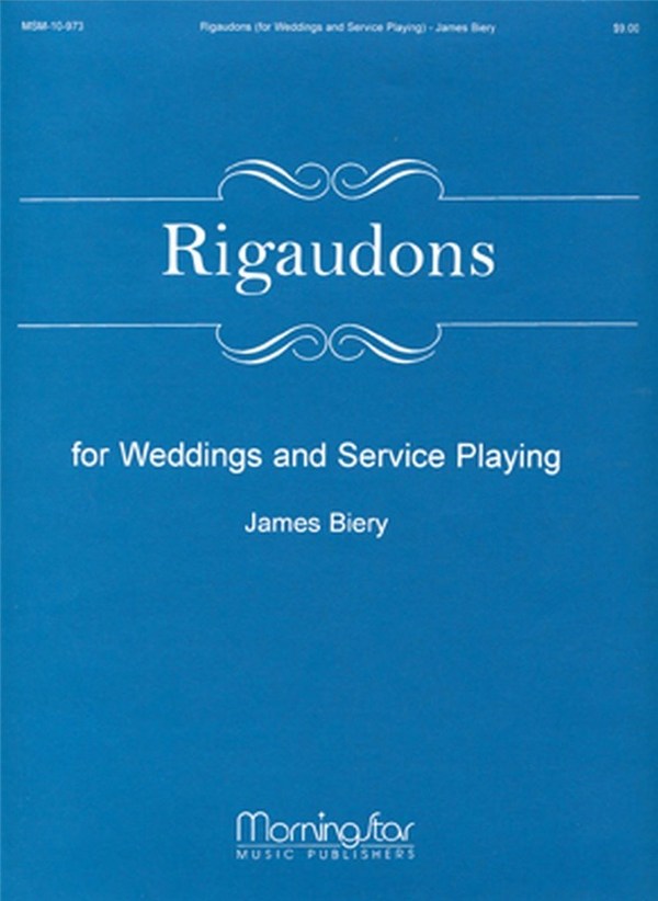 James Biery&nbsp;&nbsp;Rigaudons for Weddings and Service Playing&nbsp;&nbsp;Organ, opt. Trumpets