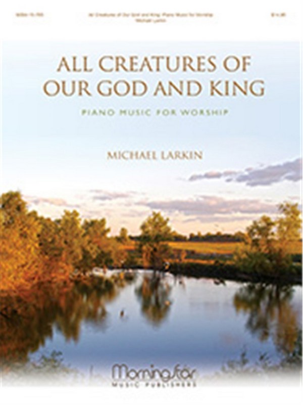 Michael Larkin&nbsp;&nbsp;All Creatures of Our God & King&nbsp;&nbsp;Piano