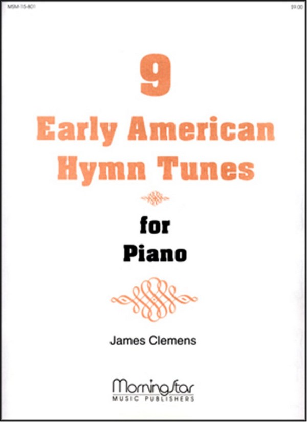 James E. Clemens&nbsp;&nbsp;Nine Early American Hymn Tunes for Piano&nbsp;&nbsp;Piano