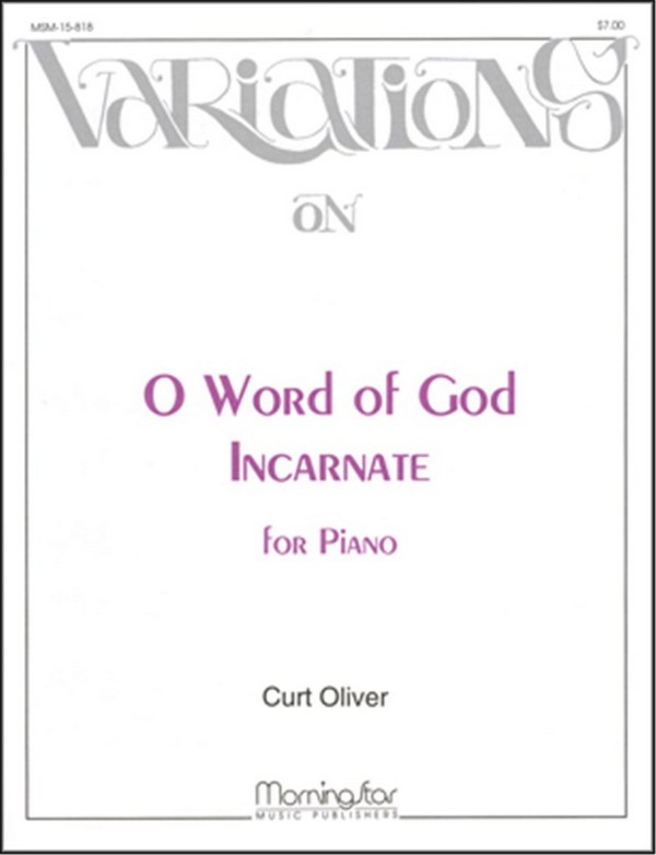 Curt Oliver&nbsp;&nbsp;O Word of God Incarnate&nbsp;&nbsp;Piano