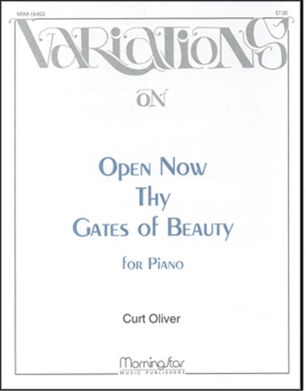 Curt Oliver&nbsp;&nbsp;Open Now Thy Gates of Beauty&nbsp;&nbsp;Piano