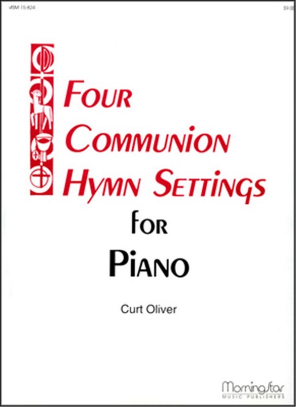 Curt Oliver&nbsp;&nbsp;Four Communion Hymn Settings for Piano, Set 1&nbsp;&nbsp;Piano