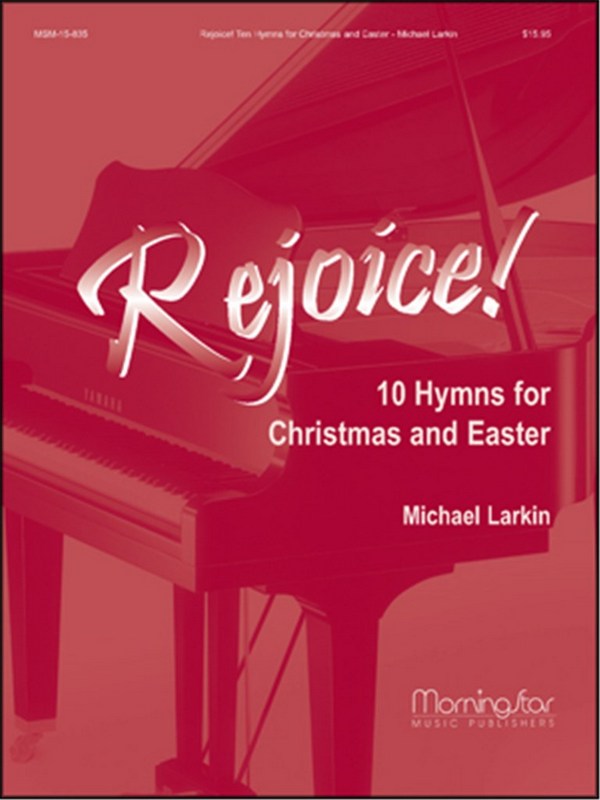 Michael Larkin&nbsp;&nbsp;Rejoice! Ten Hymns for Christmas and Easter&nbsp;&nbsp;Piano