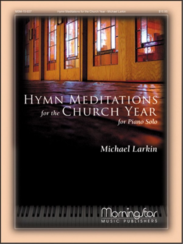 Michael Larkin&nbsp;&nbsp;Hymn Meditations for the Church Year&nbsp;&nbsp;Piano