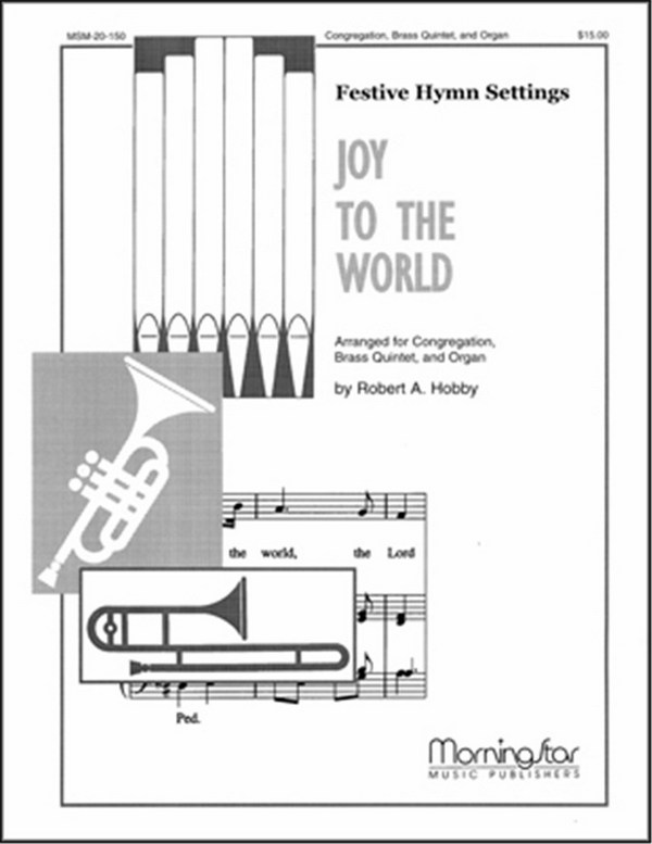 Robert A. Hobby&nbsp;&nbsp;Joy to the World&nbsp;&nbsp;Congregation, Organ and Brass Quintet (Partitur + Stimmen)