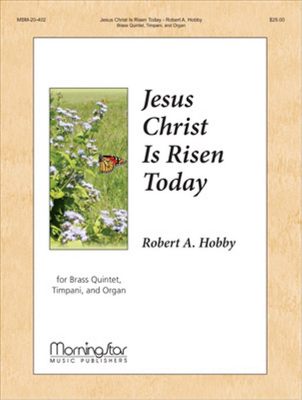 Robert A. Hobby&nbsp;&nbsp;Jesus Christ Is Risen Today&nbsp;&nbsp;Organ, Brass Quintet, Timpani (Partitur + Stimmen)